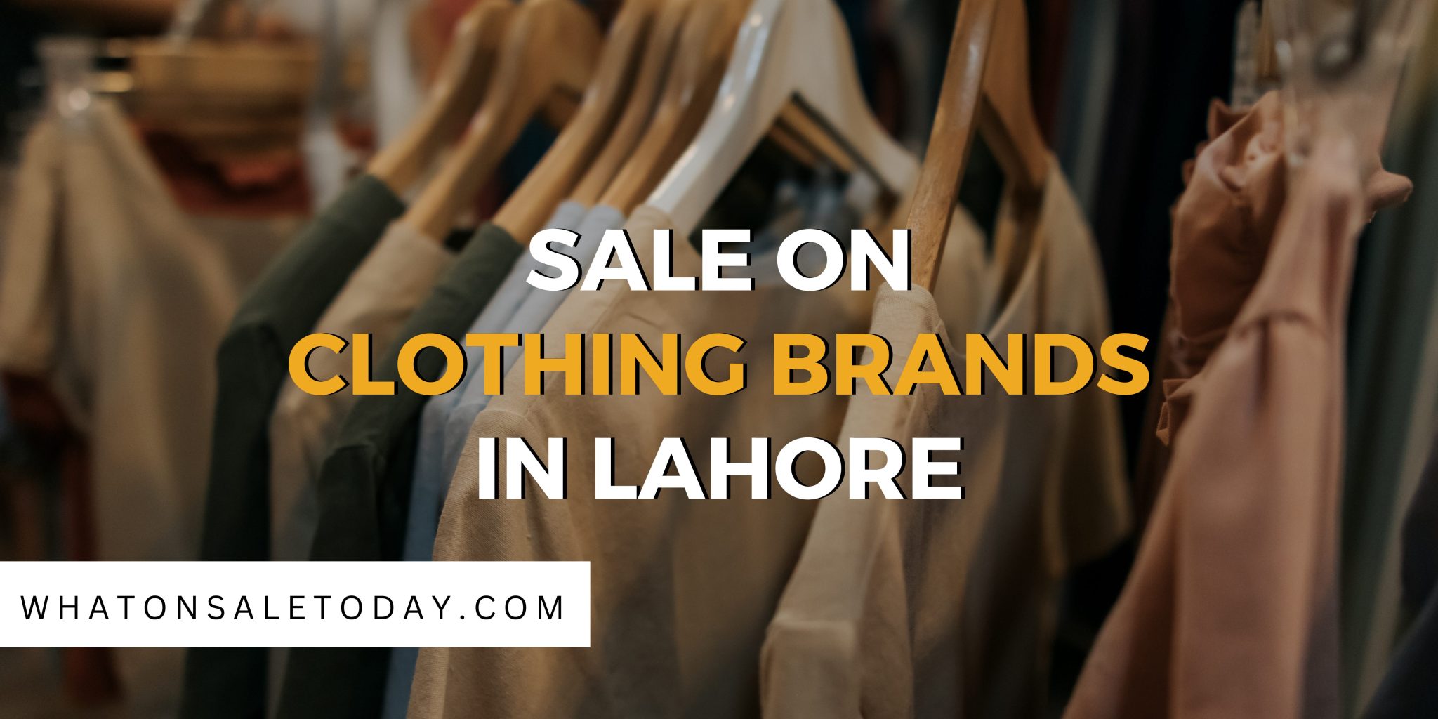 Today Latest Sale on Brands in Lahore 2024 Online & Stores